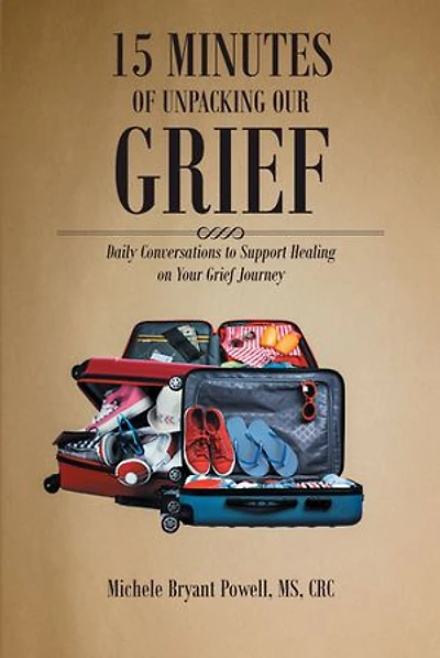 15 Minutes of Unpacking Our Grief: Daily Conversations to Support Healing on Your Grief Journey