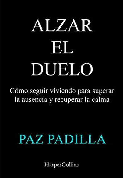 Alzar el duelo: Cómo seguir viviendo para superar la ausencia y recuperar la calma