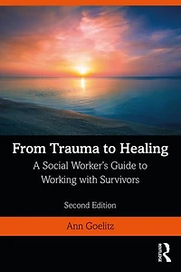 From Trauma to Healing: A Social Worker's Guide Working with Survivors