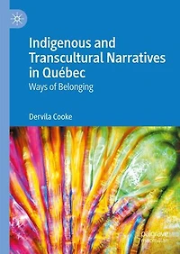 Indigenous and Transcultural Narratives Quebec: Ways of Belonging