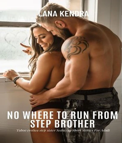 No Where To Run From Step Brother: Taboo erotica step sister Seducing Short Stories For Adult