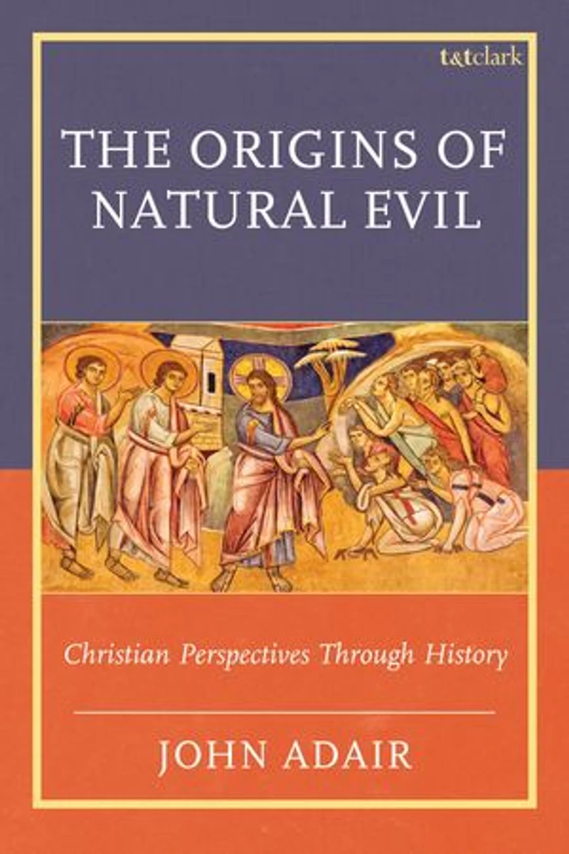 The Origins of Natural Evil: Christian Perspectives Through History