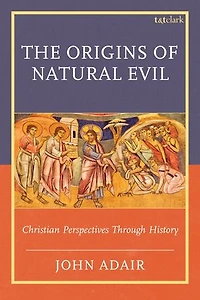 The Origins of Natural Evil: Christian Perspectives Through History