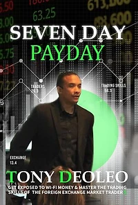 SEVEN DAY PAYDAY: Get exposed to Wi-Fi money & master the trading skills of the foreign exchange market trader$