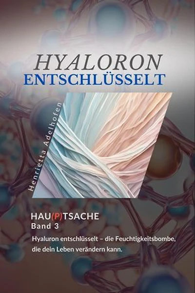 Hyaluron entschlüsselt: Der Feuchtigkeitsbooster für Haut und Körper: Hau(p)tsache, #3