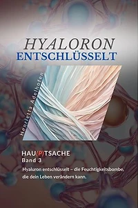 Hyaluron entschlüsselt: Der Feuchtigkeitsbooster für Haut und Körper: Hau(p)tsache, #3