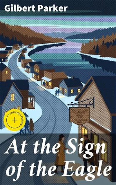 At the Sign of the Eagle: Enriched edition. Secrets, Treasure, and Revolution: A Historical Romance Tale