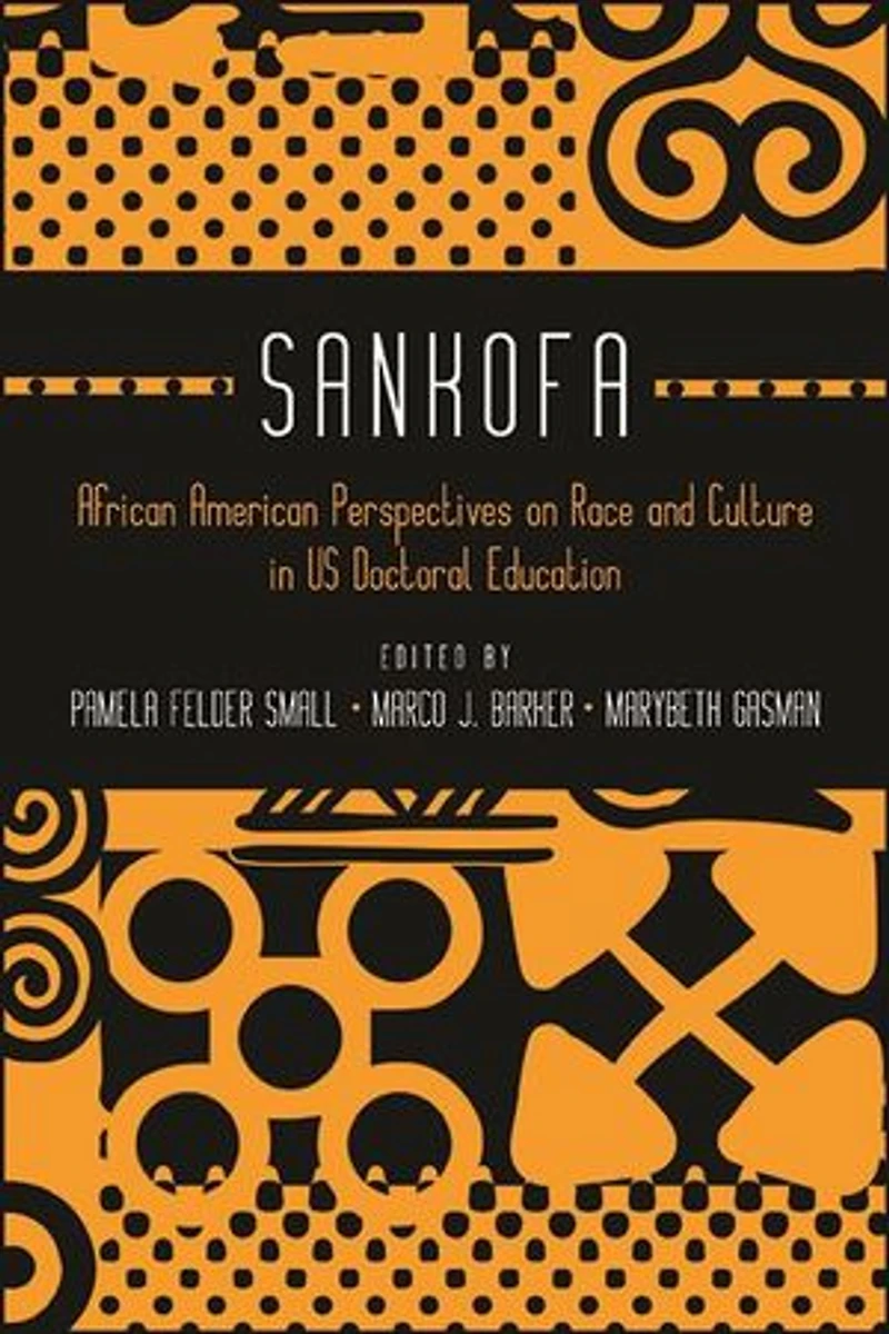 Sankofa: African American Perspectives on Race and Culture US Doctoral Education