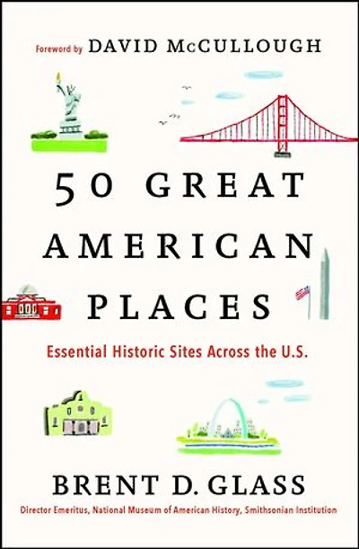 50 Great American Places: Essential Historic Sites Across the U.S