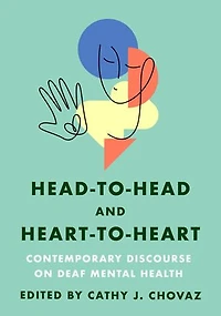 Head-to-Head and Heart-to-Heart: Contemporary Discourse on Deaf Mental Health