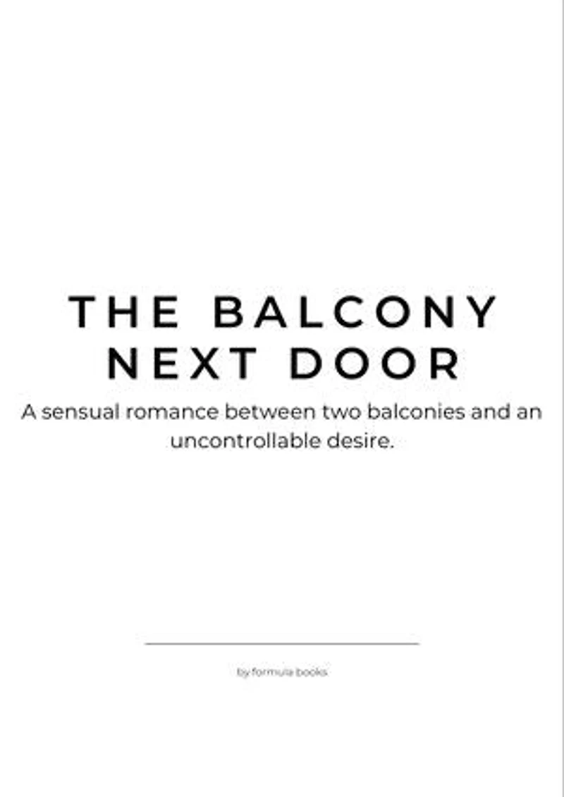 The Balcony Next Door: She watched him every evening. One night, he noticed.