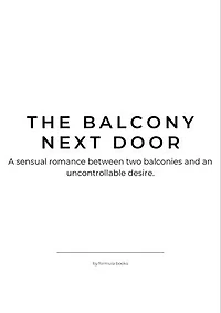 The Balcony Next Door: She watched him every evening. One night, he noticed.