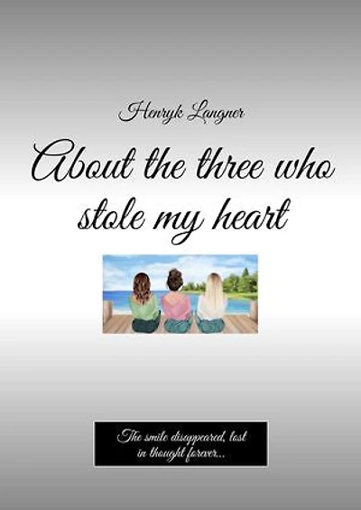 About the three who stole my heart