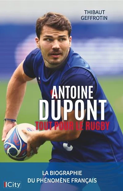 Antoine Dupont: tout pour le rugby