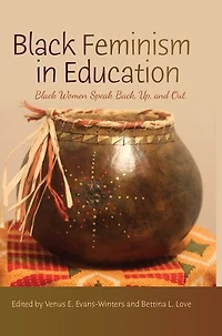 Black Feminism Education: Women Speak Back, Up, and Out