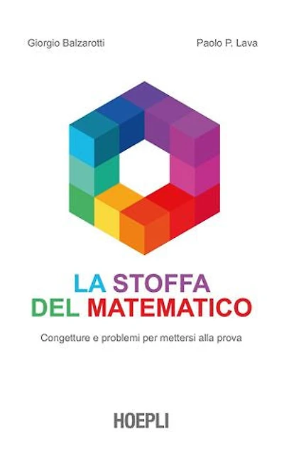 La stoffa del matematico: Congetture e problemi per mettersi alla prova