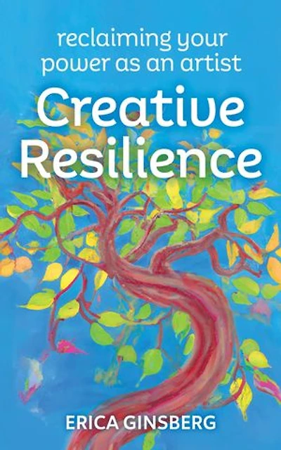 Creative Resilience: Reclaiming Your Power as an Artist