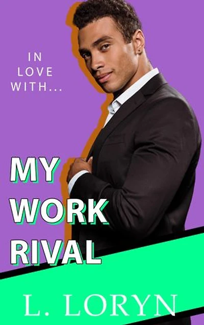 In Love With My Work Rival: An Enemies-to-Lovers Workplace Romance