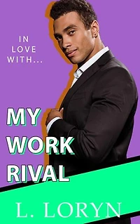 In Love With My Work Rival: An Enemies-to-Lovers Workplace Romance