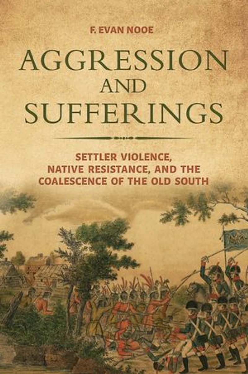 Aggression and Sufferings: Settler Violence, Native Resistance, the Coalescence of Old South