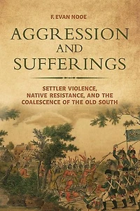 Aggression and Sufferings: Settler Violence, Native Resistance, the Coalescence of Old South