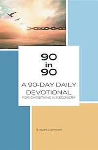 90 90: A 90-Day Daily Devotional for Christians Recovery
