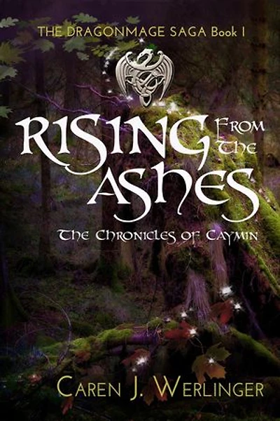 Rising From the Ashes: The Chronicles of Caymin: The Dragonmage Saga, #1