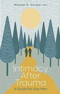 Intimacy After Trauma: A Guide for Gay Men