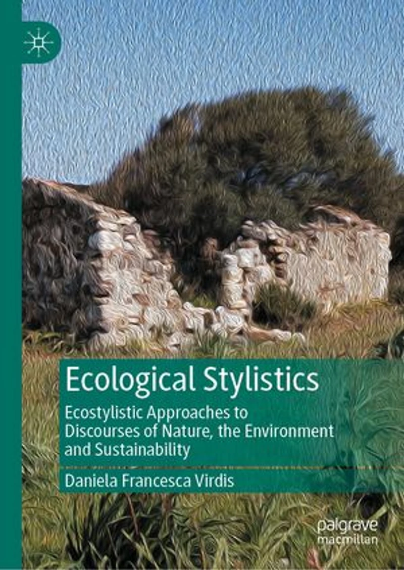 Ecological Stylistics: Ecostylistic Approaches to Discourses of Nature