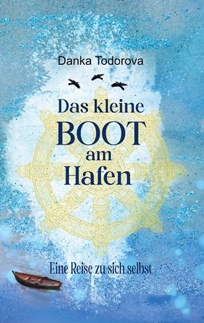 Das kleine Boot am Hafen: Eine Reise zu sich selbst