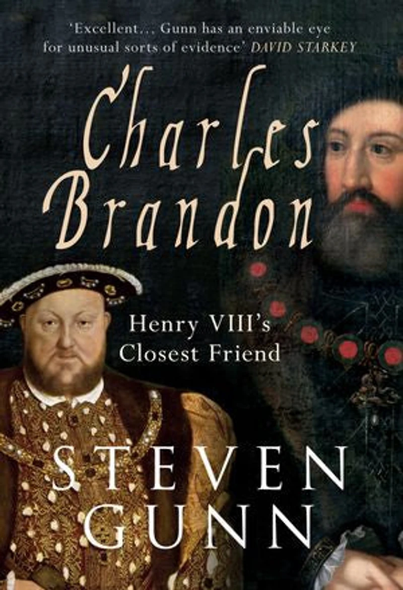Charles Brandon: Henry Viii's Closest Friend