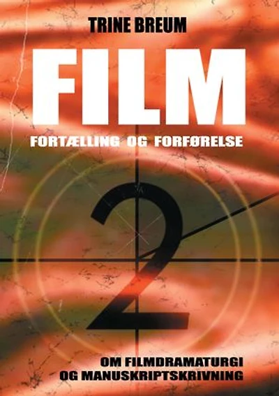 Film - Fortælling og forførelse: om filmdramaturgi manuskriptskrivning