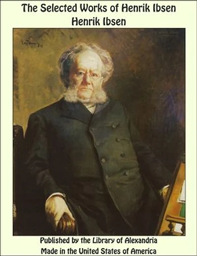 The Selected Works of Henrik Ibsen