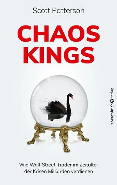 Chaos Kings: Wie Wall-Street-Trader im Zeitalter der Krisen Milliarden verdienen