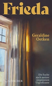 Frieda: Die Suche nach meiner vergessenen Urgroßtante