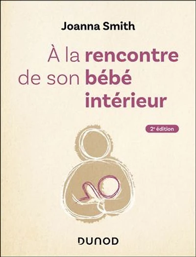 A la rencontre de son bébé intérieur - 2e éd.