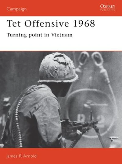 Tet Offensive 1968: Turning Point Vietnam