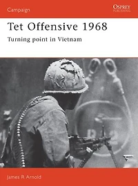 Tet Offensive 1968: Turning Point Vietnam