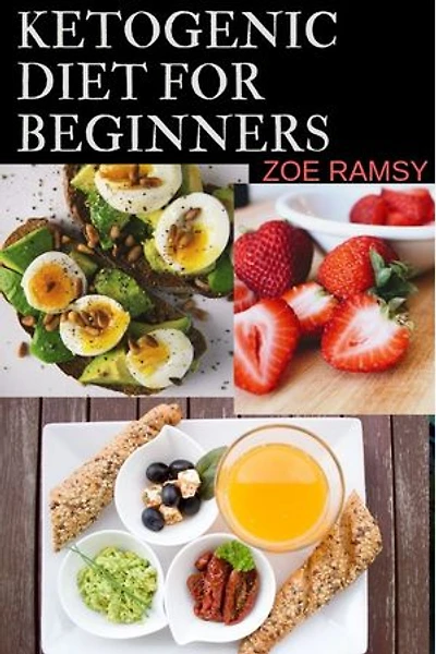 Ketogenic Diet for Beginners By ZOE RAMSY: solution for Lose Weight Fast with Healthy and Easy Recipes