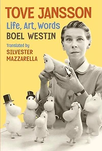 Tove Jansson: Life, Art, Words