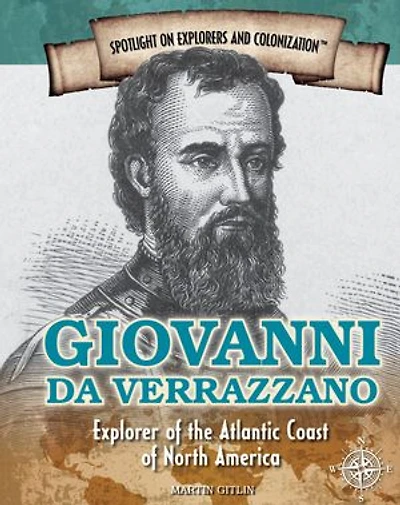 Giovanni da Verrazzano: Explorer of the Atlantic Coast of North America