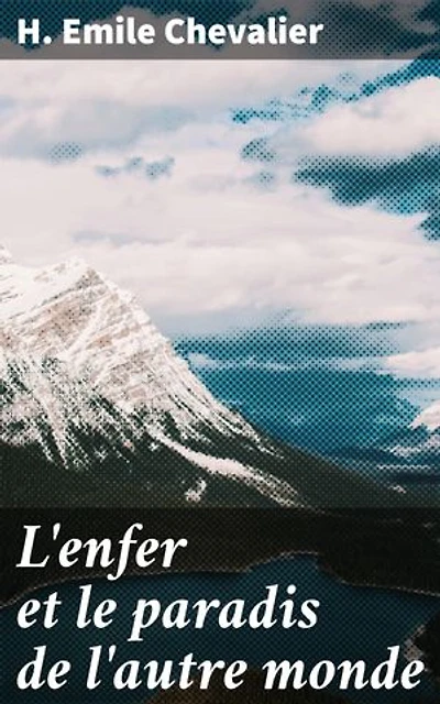 L'enfer et le paradis de l'autre monde: Exploration poétique des mystères de l'au-delà et de l'âme humaine