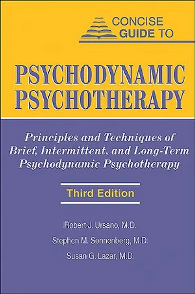 Concise Guide To Psychodynamic Psychotherapy: Principles And Techniques Of Brief, Intermittent, Long-term Psychotherapy