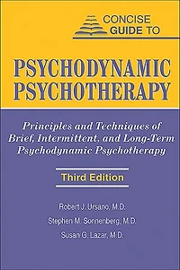 Concise Guide To Psychodynamic Psychotherapy: Principles And Techniques Of Brief, Intermittent, Long-term Psychotherapy