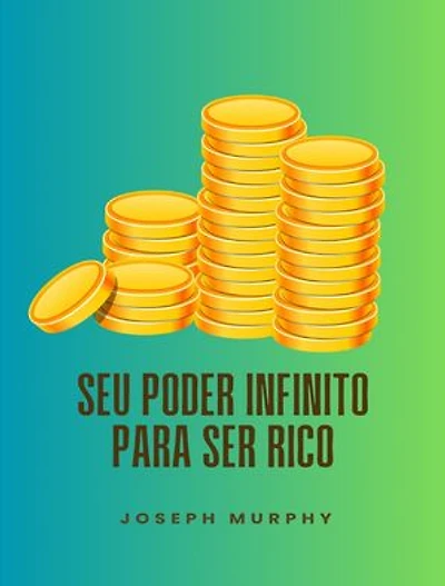 Seu poder infinito para ser rico