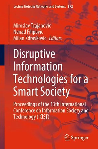 Disruptive Information Technologies for a Smart Society: Proceedings of the 13th International Conference on Society and Technology (ICIST)