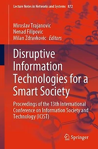 Disruptive Information Technologies for a Smart Society: Proceedings of the 13th International Conference on Society and Technology (ICIST)