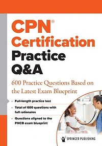 CPN Certification Practice Q and A: 600 Questions Based on the Latest Exam Blueprint