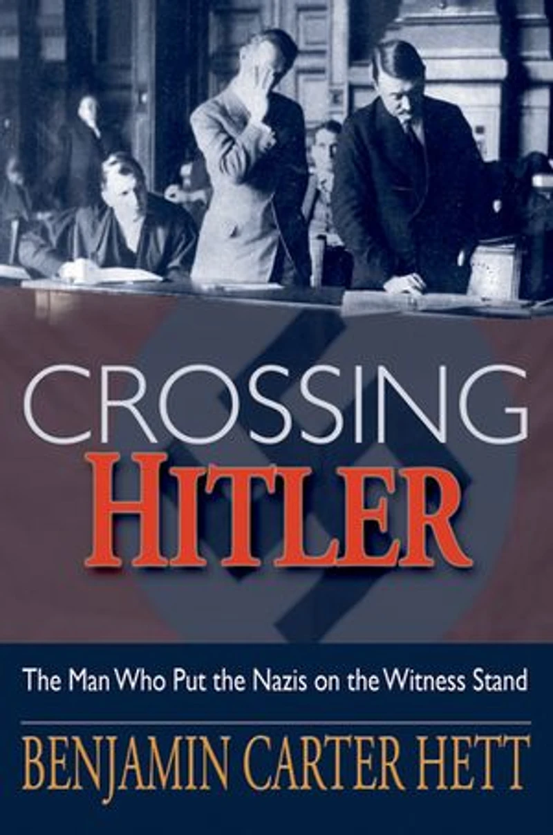Crossing Hitler: the Man Who Put Nazis on Witness Stand