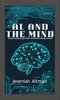 AI and the Mind: Enhancing Cognition Without Compromise